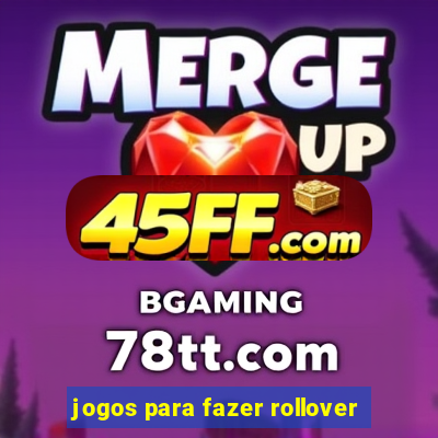 jogos para fazer rollover